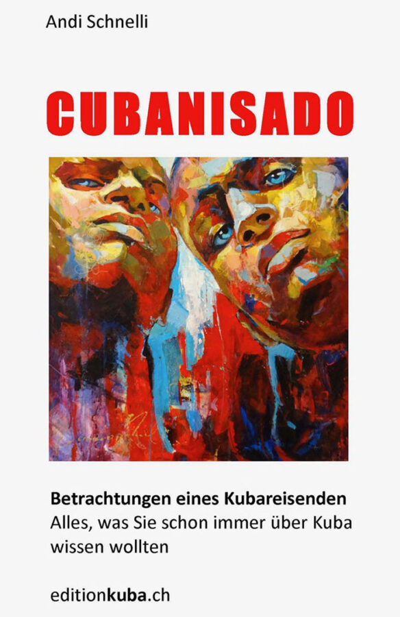 Cubanisado: Betrachtungen eines Kuba-Reisenden, Autor Andi Schnelli